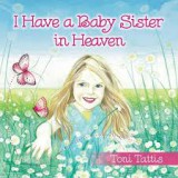 "I have a baby sister in Heaven" by Toni Tattas